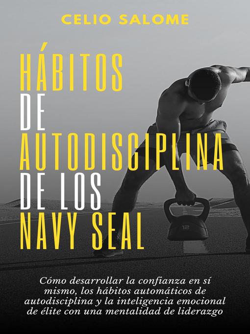 Title details for Hábitos de autodisciplina de los Navy Seal by CELIO SALOME - Available